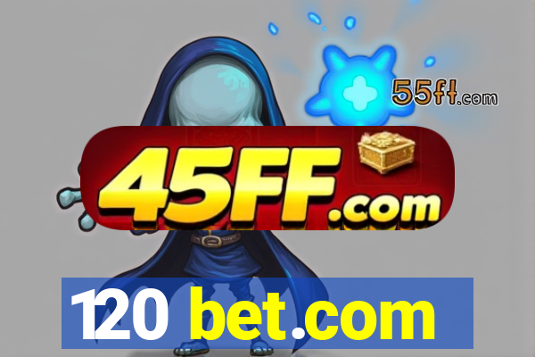 120 bet.com